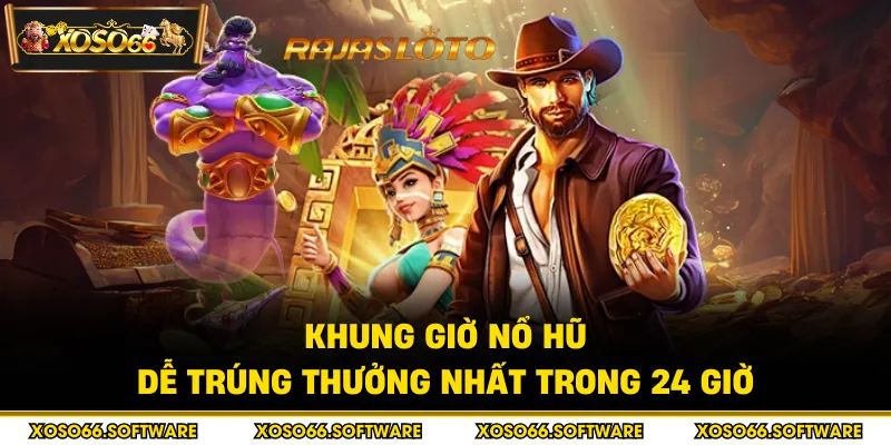 Khung giờ nổ hũ